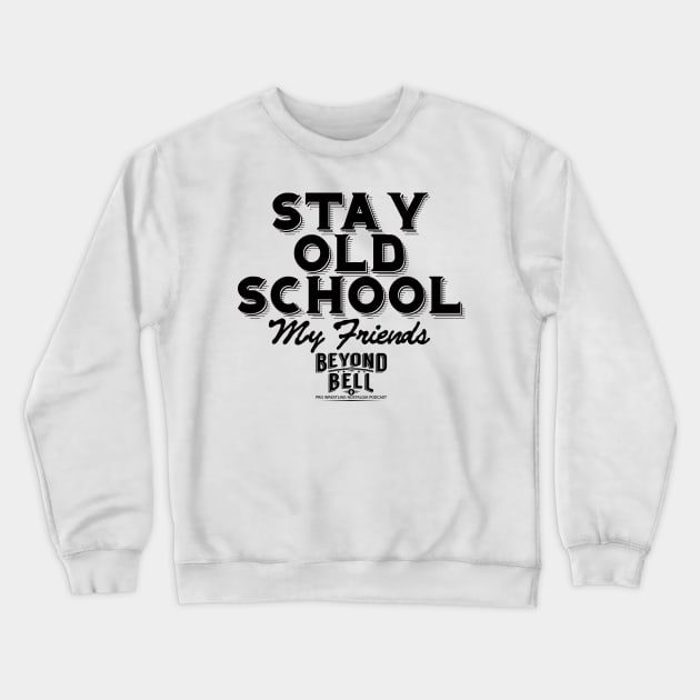 Stay Old School Crewneck Sweatshirt by BTBcast